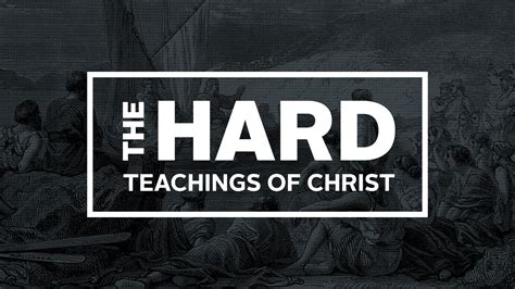 The Hard Teachings Of Christ Pleasant Valley Community Church