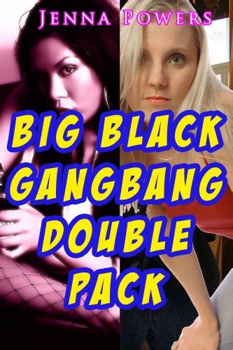 Big Black Gangbang Double Pack Two Interracial Gangbang Stories Kindle Edition By Powers