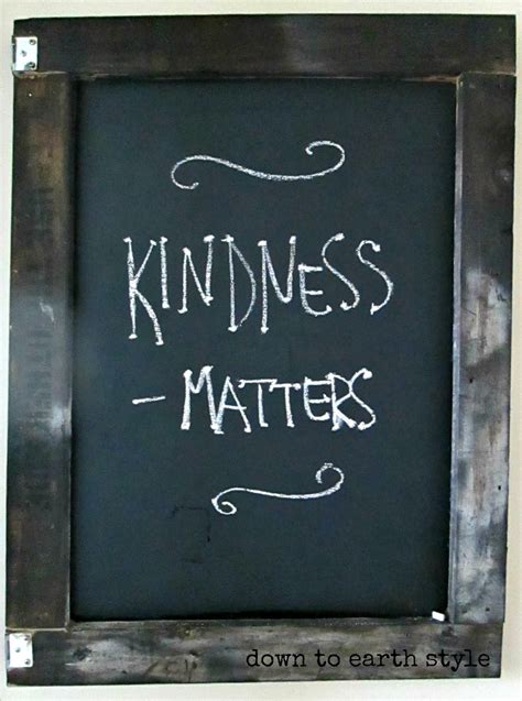 Down to Earth Style: Kindness Matters ~ Chalkboard