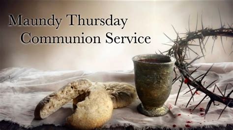 Maundy Thursday Communion Service Youtube