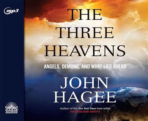 The Three Heavens Angels Demons And What Lies Ahead Hagee John