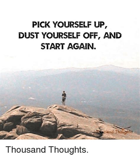 Pick Yourself Up Dust Yourself Off And Start Again