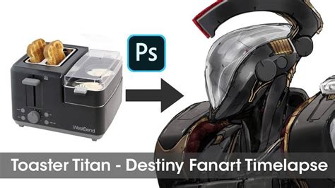 Toaster Titan Destiny Fanart Timelapse Fan Art Destiny Cool Toasters