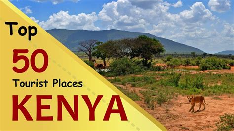 kenya top 50 tourist places kenya tourism youtube