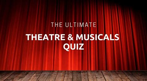 Theatre And Musicals Quiz 50 Theatrical Trivia Questions And Answers