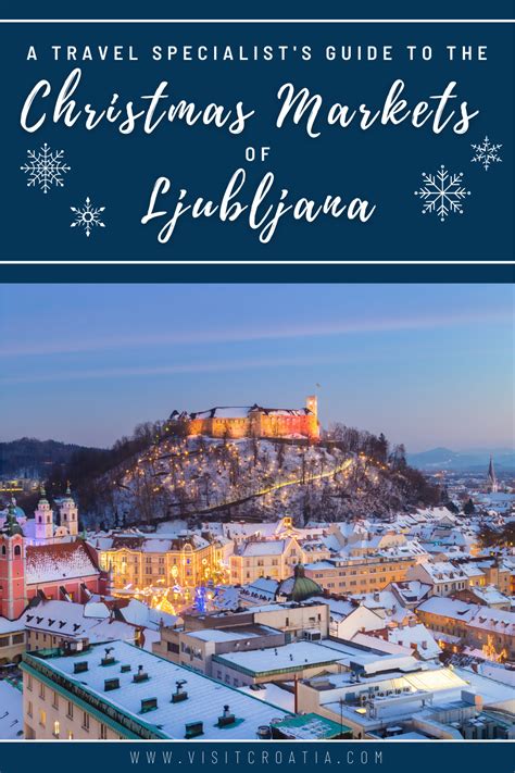 A Travel Specialists Guide To The Christmas Markets Of Ljubljana