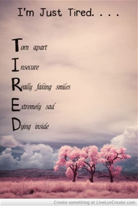 Tired quotes from freshquotes, is an fantastic collection which provides the quotes about how you feel when you are tired or reckless. Just Tired Quotes. QuotesGram