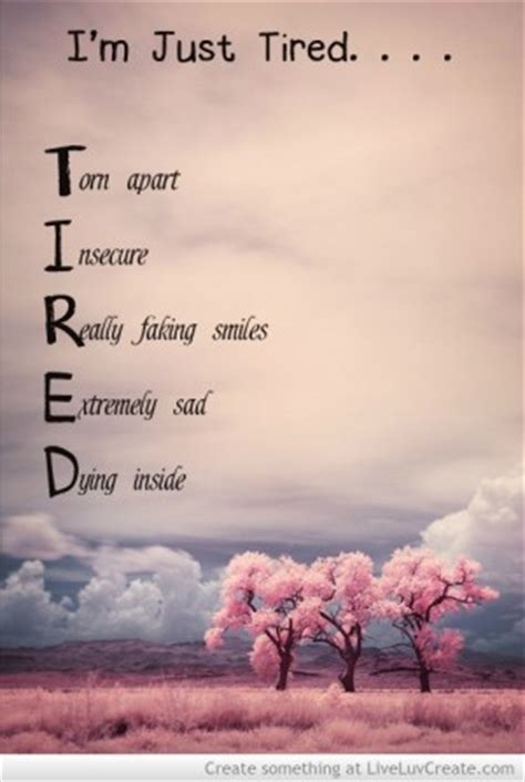 So tired. Just tired. I m tired. Just tired. Cold hearted.