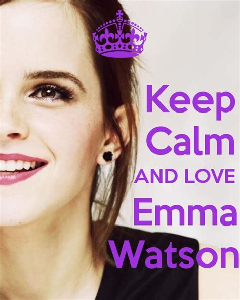 Keep Calm And Love Emma Watson By Jmk Emma Watson Keep Calm And