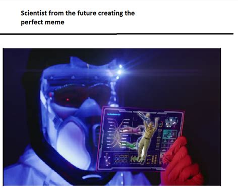 Scientist From The Future This Meme Is From The Future Know Your Meme