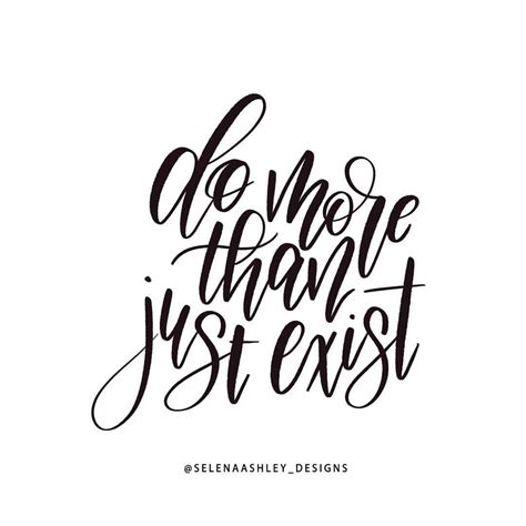 Do More Than Just Exist Quotes Handlettering Quotes Quotes