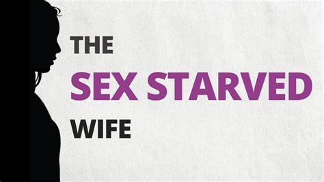 the sex starved wife help why your husband won t have sex with you dr doug weiss youtube