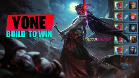 League Of Legends Patch 1016 Yone Build To Win Full Guide Not A Gamer