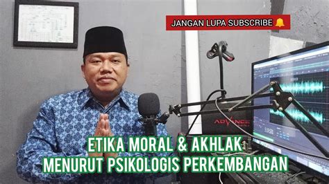 Untuk menjadi makhluk sosial yang memiiki kepribadian baik serta bermoral tidak secara otomatis, perlu suatu usaha yang disebut pendidikan. ETIKA MORAL&AKHLAK MENURUT PSIKOLOGIS PERKEMBANGAN - YouTube