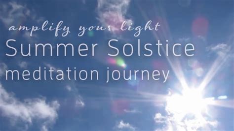 Be The Light Guided Meditation For The Summer Solstice Clear Darkness Meditation Journey Youtube