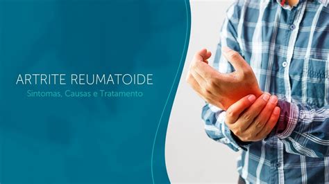 Artrite Reumatoide Sintomas Causas E Tratamentos YouTube