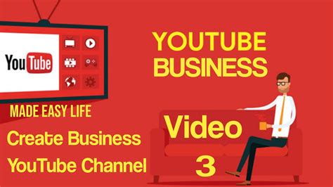 Youtube Business Made Easy Creating And Optimizing A Youtube Channel