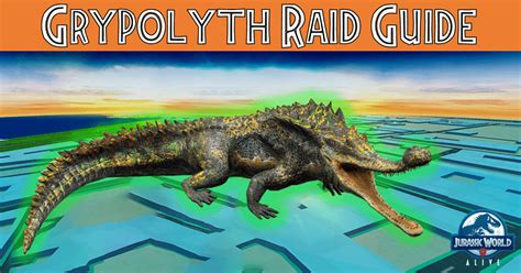 Jwa Grypolyth Raid Guide Jurassic World Alive Wiki Gamepress