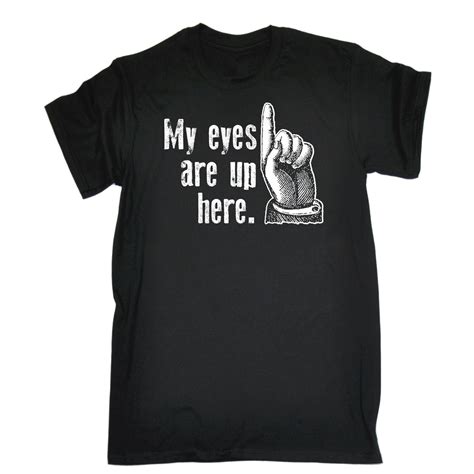 My Eyes Are Up Here T Shirt Boobs Boobes T Ts Offensive Funny Birthday
