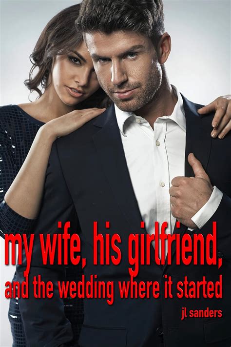 My Wife His Girlfriend And The Wedding Where It Started A Cuckolds First Time Adventure With