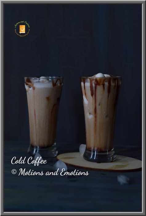 Easy Cold Coffee Recipe Cold Beverages Motions And Emotions