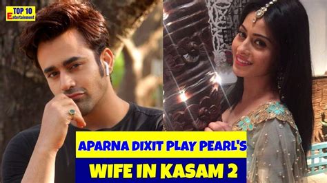 Aparna Dixit To Play Pearl V Puri S Wife In Kasam Tere Pyaar Ki Season 2 Pearls Season 2