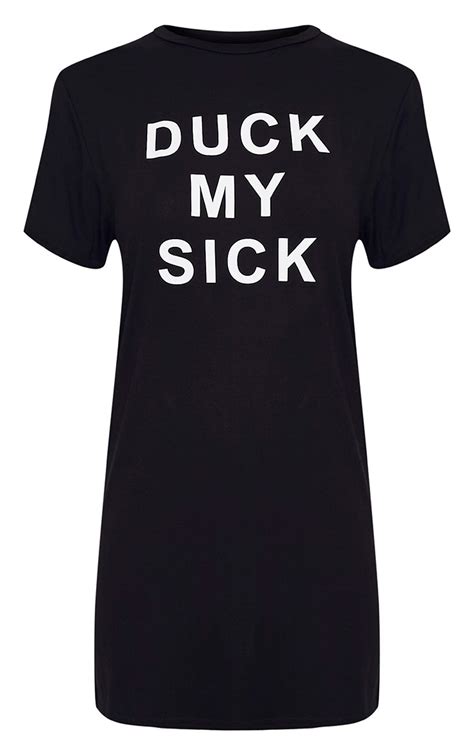 Duck My Sick Black Slogan T Shirt Dress Dresses Prettylittlething