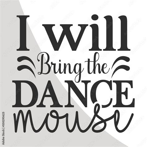 I Will Bring The Dance Mouse Girls Trip Svg Girls Vacation Quotes