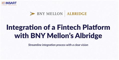 Integration Of A Fintech Platform With Bny Mellons Albridge Insart