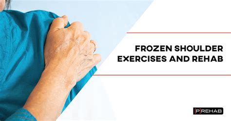 Frozen Shoulder Exercises And Rehab P Rehab