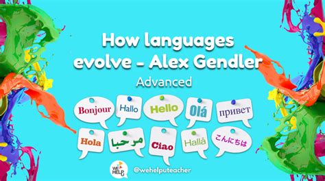 How Languages Evolve Alex Gendler Wehelpu