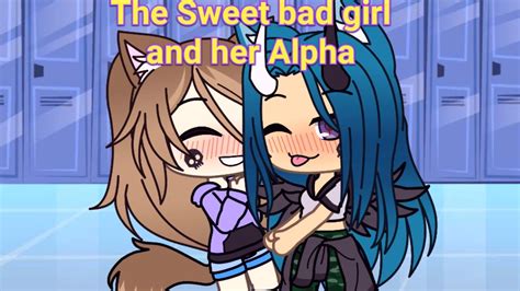 The Sweet Bad Girl And Her Alpha Episode 2 Lesbian Gay Love Story Gacha Life Youtube