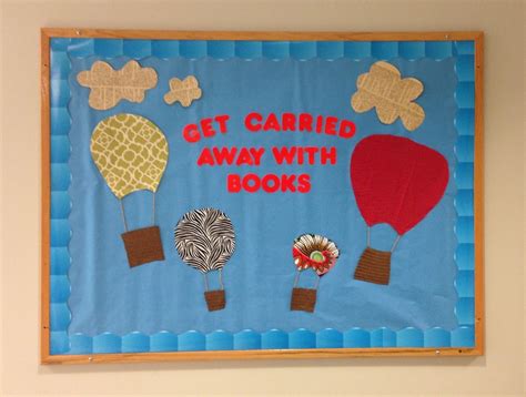 Get Carried Away Library Bulletin Board Use Hot Air Balloons With Staff Names Or Grades