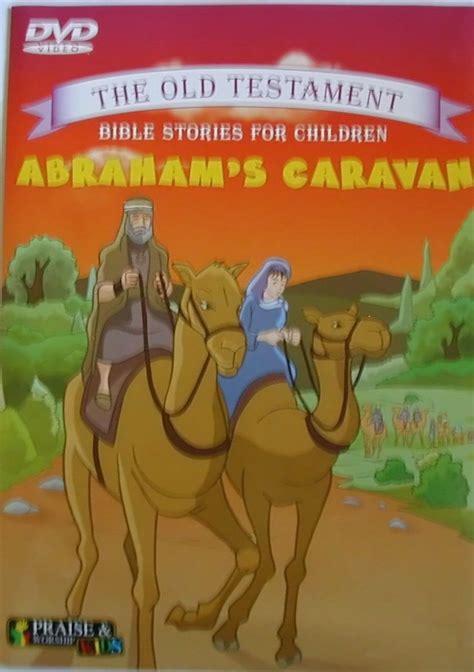 Abrahams Caravan The Old Testament Praise And Worship Kids Bible