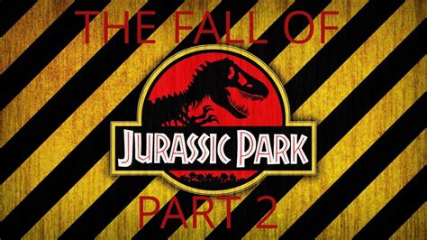 The Fall Of Jurassic Park Part 2 Youtube