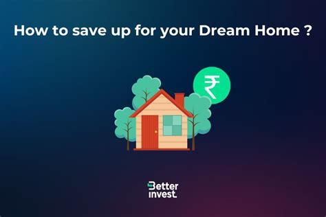 How To Save Up For Your Dream Home Betterinvest Club