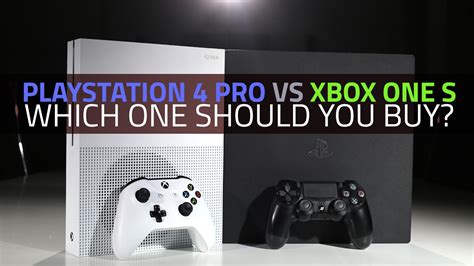 Ps4 Pro Vs Xbox One S Which One Is Better Youtube