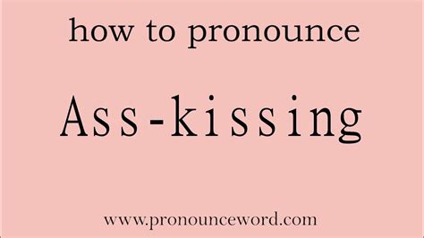 Ass Kissing How To Pronounce Ass Kissing In English Correct Start With A Learn From Me
