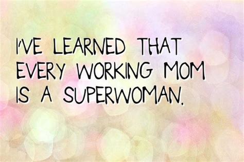25 Working Mom Quotes You Are The Best Enkivillage Working Mom