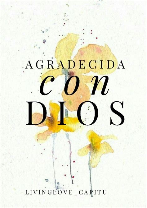 Agradecida Con Dios Agradecida Con Dios Frases Frases Espirituales