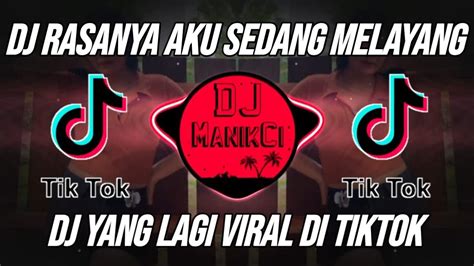 Dj Rasanya Aku Sedang Melayang Mungkin Akan Terbang Remix Viral Tiktok