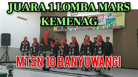 JUARA 1 LOMBA PADUAN SUARA MARS KEMENAG MTSN 10 BANYUWANGI YouTube