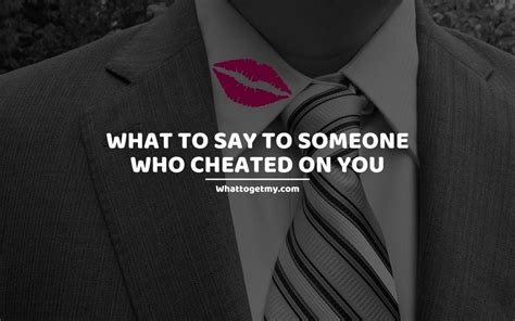 Mar 03, 2020 · whether you've got a big work meeting coming up, or you simply cooking dinner for the two of you, he'll be your biggest cheerleader on the sidelines. What to Say to Someone Who Cheated on You - What to get my