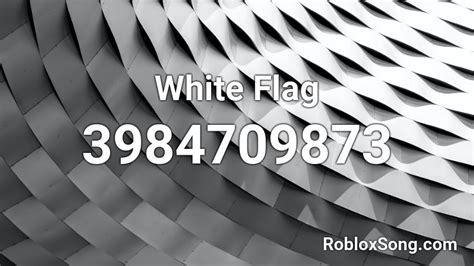 White Flag Roblox Id Roblox Music Codes