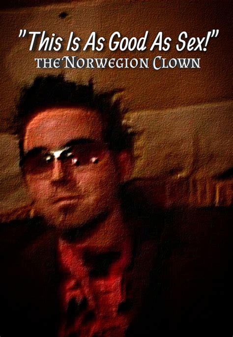 The Norwegion Clown This Is As Good As Sex Music Video 2009 Imdb