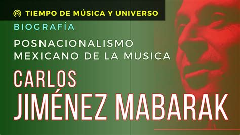 Carlos Jimenez Mabarak En El Posnacionalismo De La Musica Mexicana De