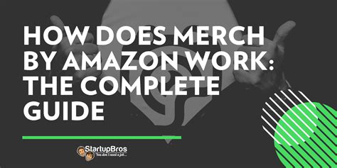 How Does Merch By Amazon Work The Complete Guide Startupbros