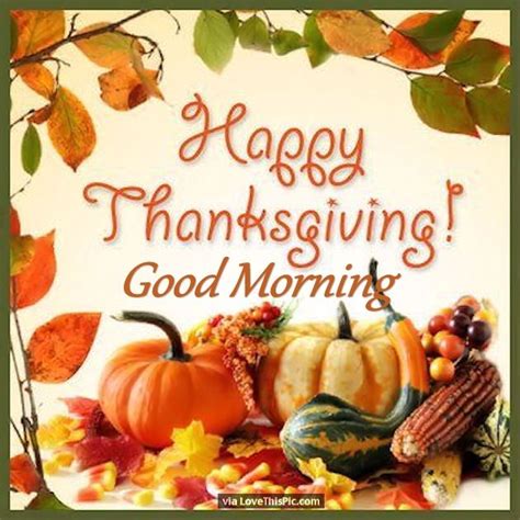 Maybe you would like to learn more about one of these? Festive Happy Thanksgiving Good Morning Quote Pictures ...