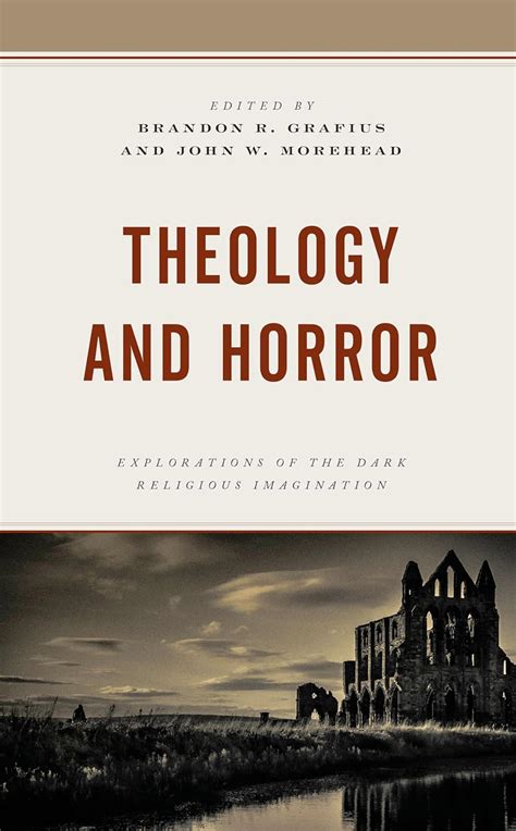 Theology And Horror Explorations Of The Dark Religious Imagination Theology Religion And Pop