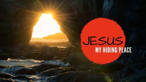 Jesus My Hiding Place Faithlife Sermons